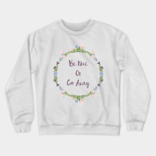 Be Nice Or Go Away Crewneck Sweatshirt